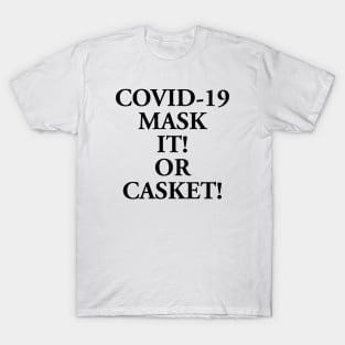 MASK IT OR CASKET T-Shirt